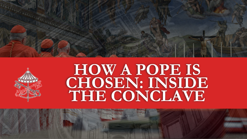 How a Pope is Chosen: Inside the Secretive and Ancient Ritual of the Conclave